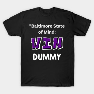 BALTIMORE STATE OF MIND: WIN DUMMY T-Shirt